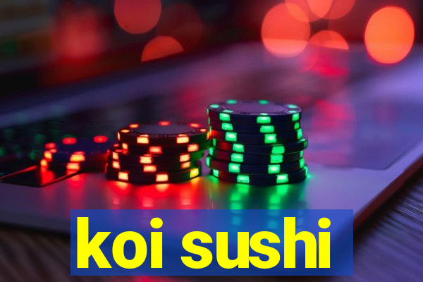 koi sushi